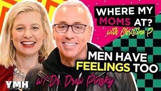 Men Have Feelings Too w/ Dr. Drew Pinsky | Where My Moms At? Ep. 179