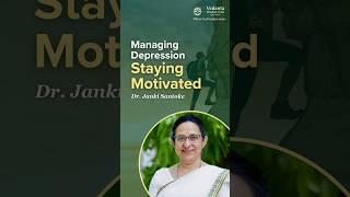 Managing Depression & Staying Motivated | Dr. Janki Santoke | Shorts