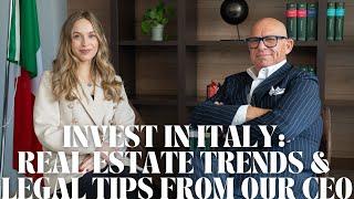 Invest in Italy: Real Estate Trends & Legal Tips from Our CEO