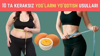 10 ta mahsulot keraksiz yog'larni yo'qotadi