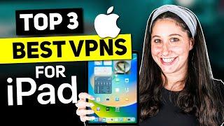 BEST VPN IPAD  Top 3 Best VPN for iPad in 2025  Reviewed & Compared