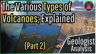 The Various Types of Volcanoes; A Volcanologist's Guide (Part 2)