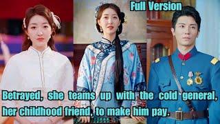 【ENG SUB】Betrayed, she teams up with the cold general, her childhood friend, to make him pay.