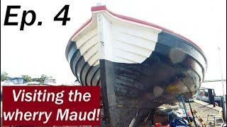 Ep. 4 - Building Lady Garnet - Visiting the wherry Maud and more planking on the dinghy