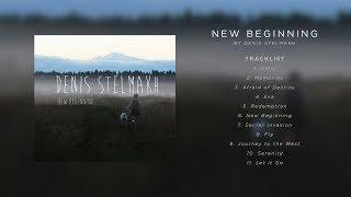 Denis Stelmakh - New Beginning (Full Album)