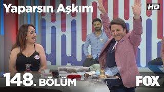 Yaparsın Aşkım 148. Bölüm