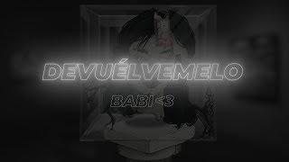 babi - devuélvemelo (letra)