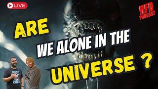 ARE WE ALONE IN THE UNIVERSE? | + WE SHOOT THE BREEZE | HFD Podcast Episode 98