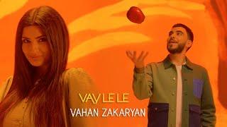 Vahan Zakaryan - Vay Le Le /  Վայ Լե Լե