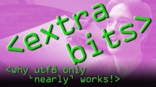 EXTRA BITS - UTF-8 'nearly' works - Computerphile