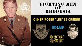 Fighting Men of Rhodesia ep264 | C Insp "Lee" Le Crerar | BSAP