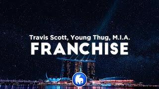 Travis Scott - FRANCHISE (Clean - Lyrics) ft. Young Thug & M.I.A