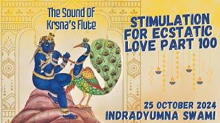 Stimulation for Ecstatic Love Part 100 - The Sound Of Krsna’s Flute