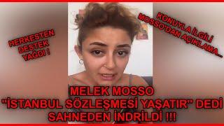 MELEK MOSSO SAHNEDEN İNDİRİLDİ ( KADINA ŞİDDETE KARŞI ÇIKTIĞI İÇİN ! ) #İstanbulSözleşmesiYaşatır