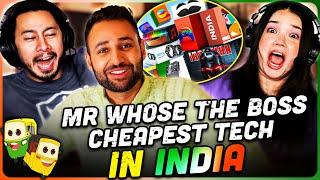 MR WHOSE THE BOSS - I Bought The CHEAPEST Tech in INDIA Reaction!