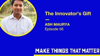 Ash Maurya: The Innovator's Gift