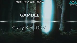 Gamble (Official Visualiser) | Crazy K | GRV | R A W | 2024