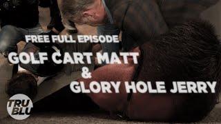 FREE Episode - Glory Hole Jerry and Golf Cart Matt - Takedown with Chris Hansen