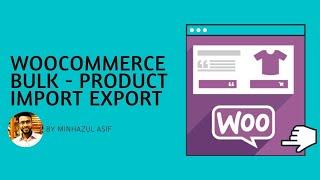 Woocommerce Bulk Product - by Product Import Export for WooCommerce Plugin(CMBD-76)