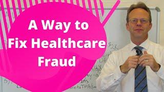 A Way to Fix Healthcare Fraud