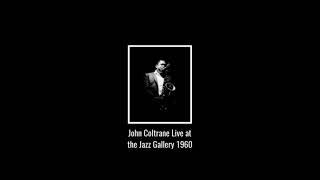 *UNRELEASED* John Coltrane Live At The Jazz Gallery 1960: But Not For Me