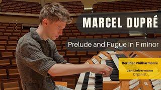 Dupré - Prelude and Fugue in F minor | Jan Liebermann at the Berlin Philharmonie Organ