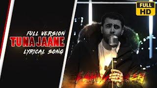 Tu Na Jaane - Fahim Khan [Official Video] Full Version With Lyrics