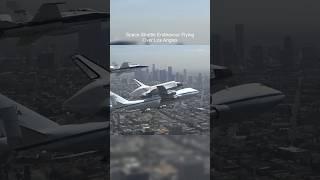 Space Shuttle Endeavour Flying Over Los Angeles . . . . . . . . . . . . . . . #spaceshuttle #shorts