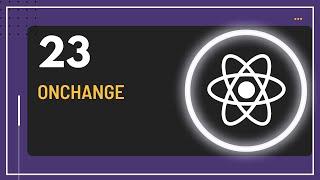 React JS Tutorial - 23 - OnChange