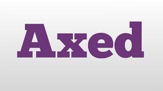 Axed meaning and pronunciation