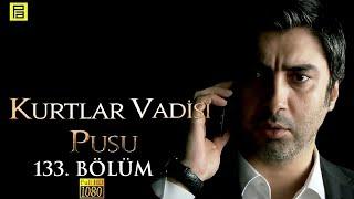 Kurtlar Vadisi Pusu 133.Bölüm l FULL HD YENİ