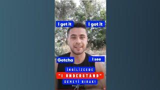 İngilizcede " I understand " yerine kullanabileceğiniz alternatif ifadeler