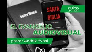 El evangelio audiovisual l Ps. Andrik Yvbal I Domingo am 27 de octubre de 2024.