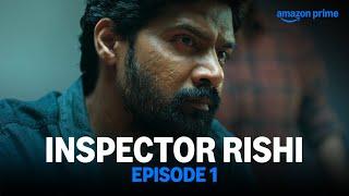 Inspector Rishi - Episode 1 | Prime Video India