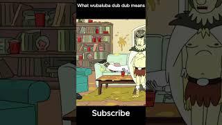 What Wubba Lubba Dub Dub means