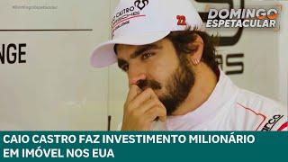 Caio Castro faz investimento milionário em imóvel nos EUA | Domingo Espetacular