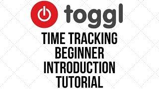 Toggl Time Tracking Beginner Tutorial - Toggl.com