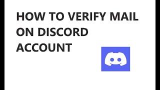 HOW TO VERIFY MAIL ON DISCORD ACCOUNT