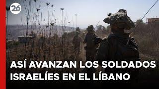 MEDIO ORIENTE | Así avanzan los soldados israelíes en el sur de Líbano