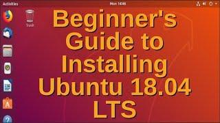 Beginner's Guide To Installing Ubuntu 18.04 LTS