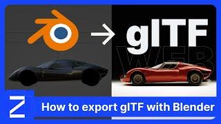 How to export glTF with Blender, for Web. Tips & Tricks!