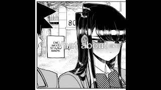 I feel so bad for Rumiko (What about me? angsty edit) Spoilers for Komi Can’t Communicate :)