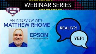 EZ Interviews - Matthew Rhome,Epson America