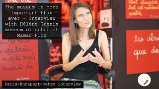 The museum is more important than ever - interview with Mamac Nice director Héléne Guenin