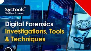 Digital Forensics Investigations, Tools and Techniques | SysTools USA