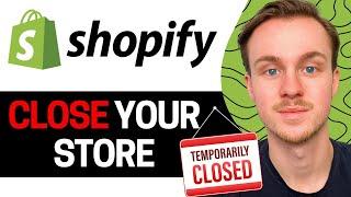 How to Close Shopify Store Temporarily (2024)