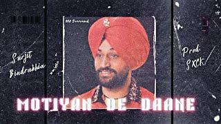 Surjit Bindrakhia - Motiyan De Daane (Prod. SXCK)