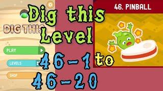 Dig this (Dig it) Level 46-1 to 46-20 | Pinball | Chapter 46 level 1-20 Solution Walkthrough