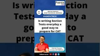 Is writing Section Test every day good way to prepare for CAT | AskPatrick | Patrick Dsouza