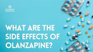 What are the side effects of Olanzapine?